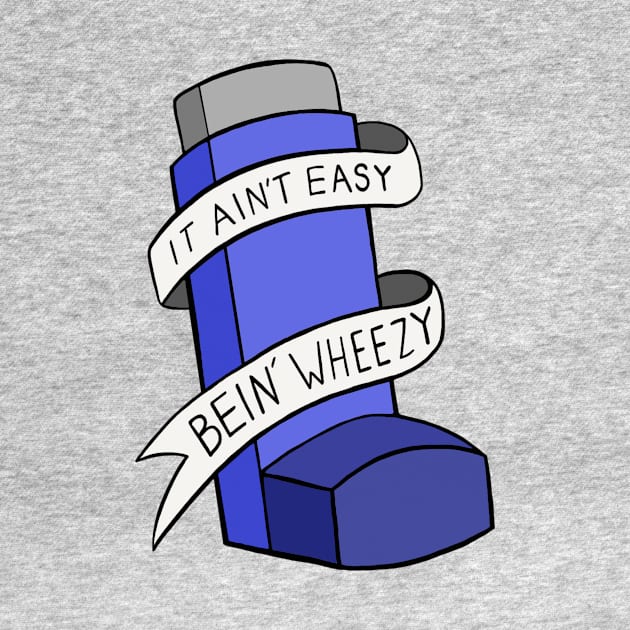 It Ain't Easy Bein' Wheezy by Sam's World
